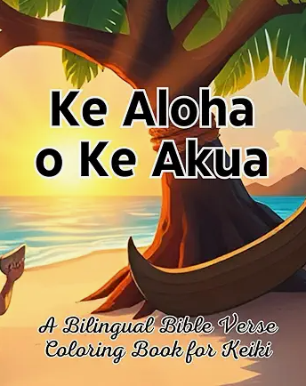 Ke Aloha o Ke Akua - Bilingual Bible verse coloring book